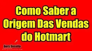 Como Saber a Origem Das Vendas do Hotmart