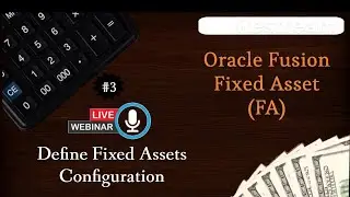 Webinar of Oracle Fusion Fixed Asset(FA)