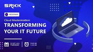 Cloud Modernization: Transforming Your IT Future" Webinar - SRKK