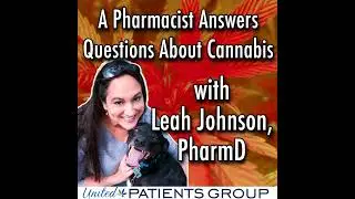 Be Informed. Be Well. Episode 40: A Pharmacist Answers Questions About Cannabis with Leah Johnson...