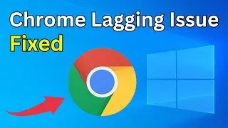 How To Fix Google Chrome Lagging Issue In Windows 10 (Easy Way)