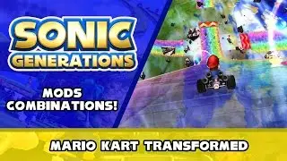 Sonic Generations Mods Combinations! - Mario Kart Transformed