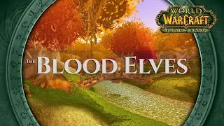The Blood Elves - Music & Ambience | World of Warcraft The Burning Crusade