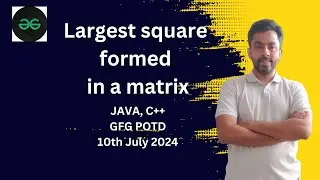 Largest square formed in a matrix | GFG POTD 10th July 2024 | JAVA | C++