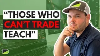 “Trading is hard, teaching is easy”