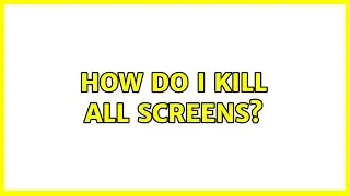 Unix & Linux: How do I kill all screens? (7 Solutions!!)