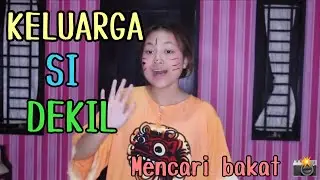 Kelurga Si Dekil - Keluarga Mencari Bakat (Short Movie)