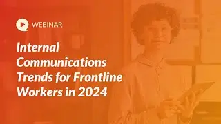 [Webinar] Internal Communications Trends for Frontline Workers in 2024