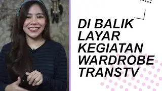 DiBalik Layar Kegiatan Wardrobe Transtv