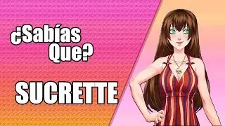 ¿Sabías Que? Sucrette