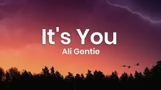 Ali Gentie - It's You (Lyrics)