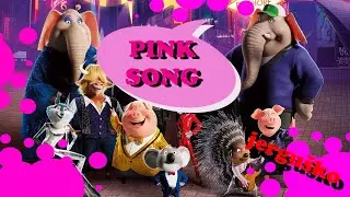 pink song (Sing1 /Sing2 /Rosita)