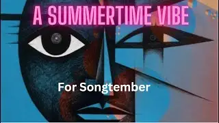 Summertime vibe for songtember