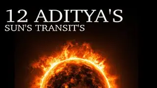 THE 12 ADITYA'S | TWELVE SUN'S & TRANSITS | ANMOL KAPOOR | AK ASTROLOGY