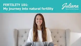 Fertility 101: My journey into natural fertility therapy