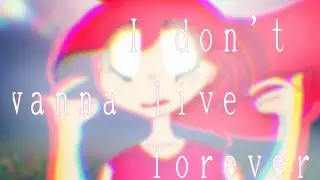♡I don't wanna live forever ||●meme ●|| ♡{Happy Birthday Цветочек}