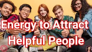 Energy to Attract Helpful People ❤️