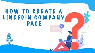 How to Create Your LinkedIn Company Page