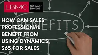 How Can Sales Professional Benefit from Using Dynamics 365 for Sales