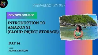 Amazon S3 (Cloud Object Storage) | DevOps Course | Day 14 | Cyttorak Pvt Ltd | Parul Pachori