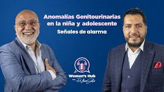 Anomalías Genitourinarias en la niña y adolescente: señales de alarma | #WomensHub09