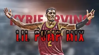 Kyrie Irving Mix - DRose - Lil Pump