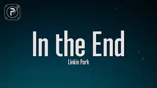 Linkin Park - In the End (Lyrics)