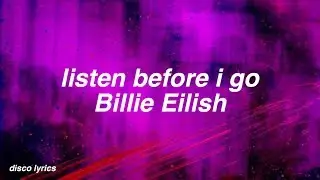 listen before i go || Billie Eilish Lyrics