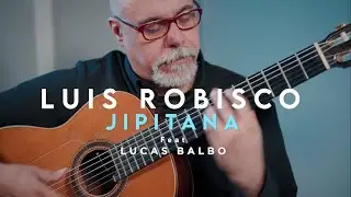LUIS ROBISCO | JIPITANA feat  Lucas Balbo