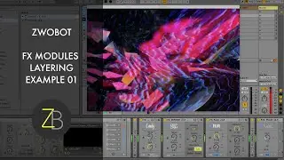 Zwobot Video for Ableton Live - FX Layering Example