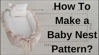 How To Make a Baby Nest Pattern?