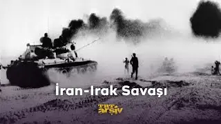 İran - Irak Savaşı | TRT Arşiv