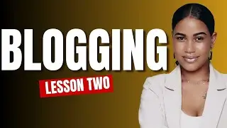 Lesson 2 | Setting Up Your Blog - Embark on Your Blogging Journey