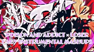 Hazbin Hotel - POISON AND ADDICT × LOSER BABY INDTRUMENTAL FULL MASHUP EDITS MADE BY ME