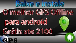 GPS Offline para android Grátis ate 2100