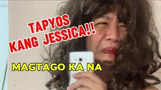 Tapyos kang Jessica Magtago ka na!