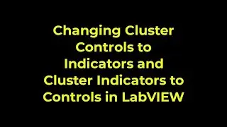LabVIEW - Changing Cluster Controls to Indicators and Cluster Indicators to Controls