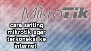 konfig mikrotik agar mendapat koneksi internet