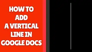 How to Add a Vertical Line in Google Docs