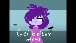 Get better meme /13+