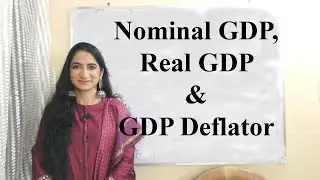 Nominal GDP, Real GDP & GDP Deflator