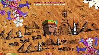 (Anna RF   Abu Dubby Rasta (Organic Soup Remix