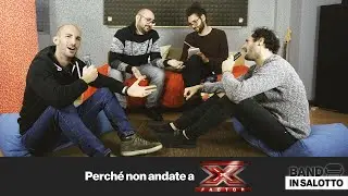 Perché non andate a X FACTOR? Band in salotto 🛋