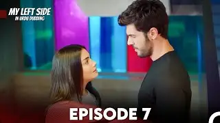 My Left Side Episode 7 (Urdu Dubbed)