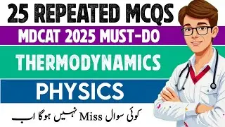 Thermodynamics | MDCAT 2025 PHYSICS | 25 Important MCQs | With Explanation
