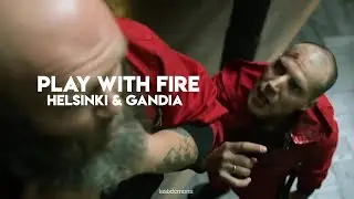 gandia and helsinki of money heist - play with fire