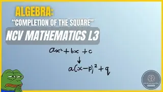Completion of the Square | NCV Level 3 Mathematics | Step-by-Step Quadratic Method!