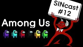 Among Us | SINcast 12 ft. a lot of other people