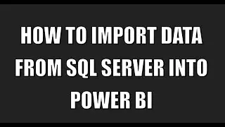 How to Import Data Using SQL Server In PowerBi