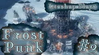 Thriving & Striving! (More Like Dying & Dying) | Ltashap Plays - Frostpunk (Part 2)